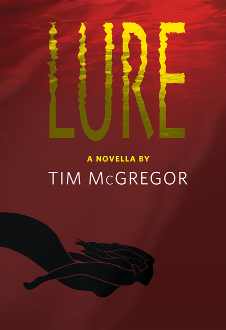 Lure by Tim McGregor, Matt Blairstone, Kelly Williams, 9781737982302