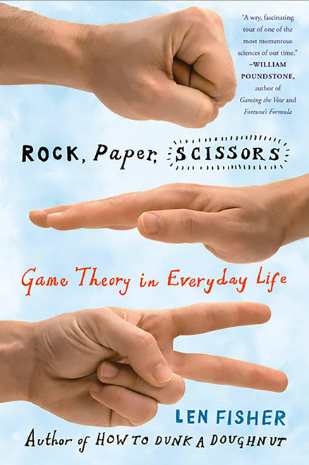 Rock, Paper, Scissors (Game Theory in Everyday Life) by Len Fisher, 9780465009381