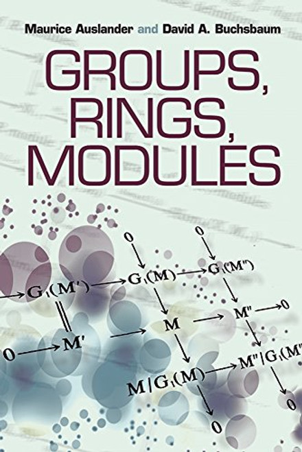 Groups, Rings, Modules by Maurice Auslander, David Buchsbaum, 9780486490823