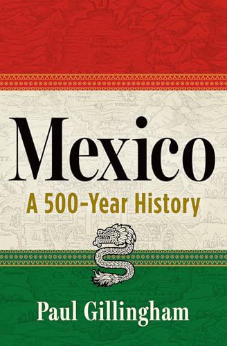 Mexico (A 500-Year History) by Paul Gillingham, 9780802168559