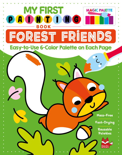 My First Painting Book: Forest Friends (Easy-to-Use 6-Color Palette on Each Page) by Clorophyl Editions, 9781641245135