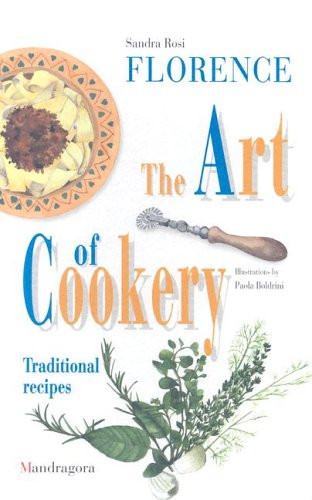 Florence - The Art of Cookery (Traditional Recipes) by Sandra Rosi, Paola Boldrini, 9788885957145