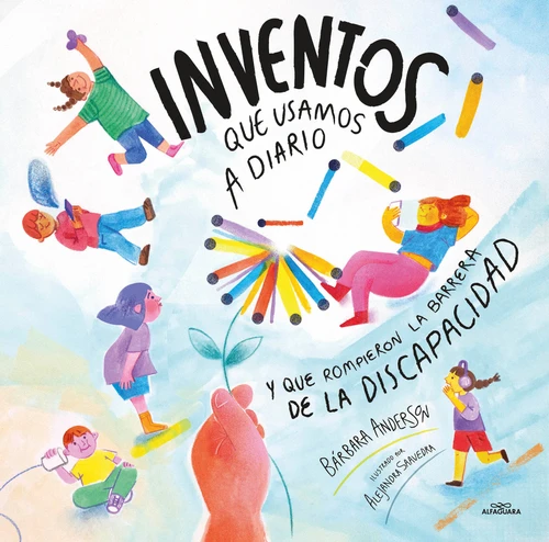 Inventos que usamos a diario y que rompieron la barrera de la discapacidad / Inventions We Use Every Day that Broke Disability Barriers (Spanish Edition) by Bárbara Anderson, 9786073871556