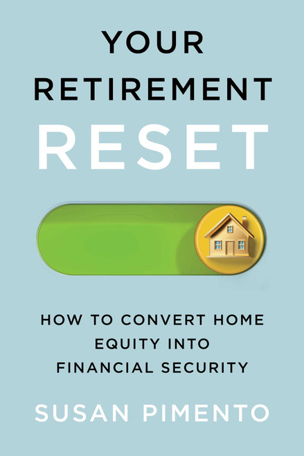 Your Retirement Reset (How to Convert Home Equity into Financial Security) by Susan Pimento, 9781770418974