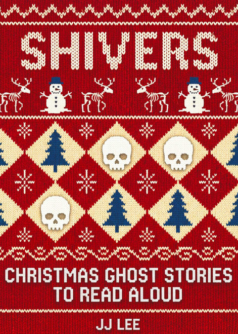 Shivers (Christmas Ghost Stories to Read Aloud) by JJ Lee, 9781990160714
