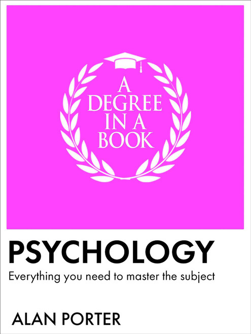 A Degree in a Book: Psychology (Everything You Need to Master the Subject) by Alan Porter, 9781398874282