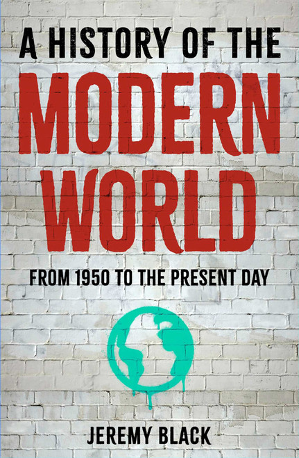 A History of the Modern World (From 1950 to the Present Day) by Jeremy Black, 9781398874596