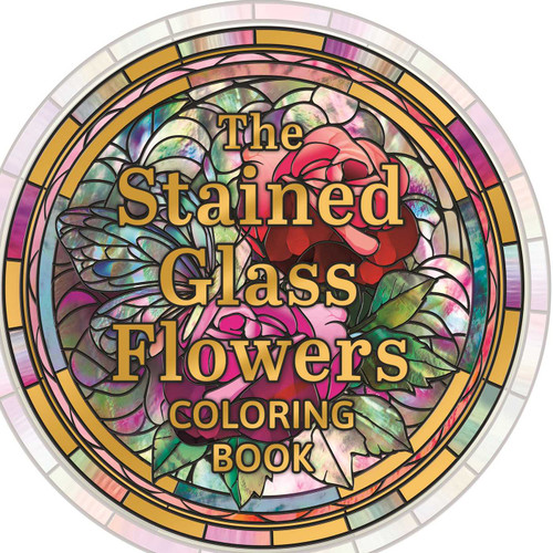 Stained Glass Flowers Coloring Book by Tansy Willow, 9781398874749