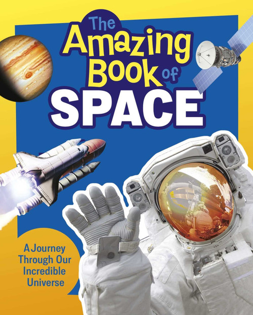 The Amazing Book of Space (A Journey Through Our Incredible Universe) by Giles Sparrow, 9781398875098