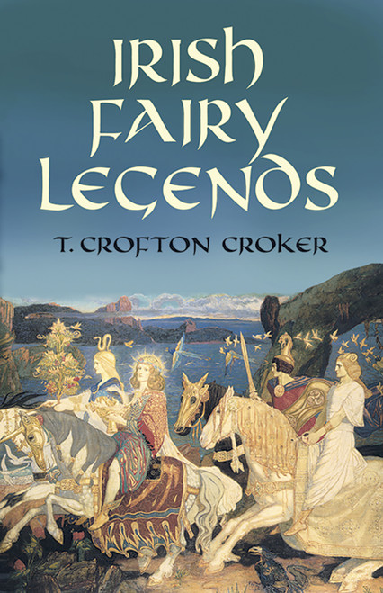 Irish Fairy Legends by T. Crofton Croker, 9780486468143