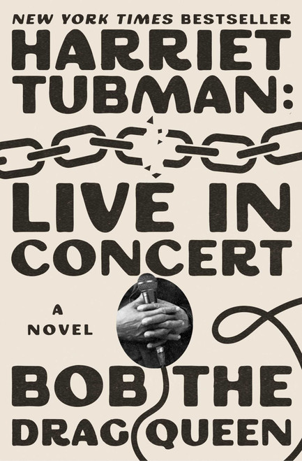 Harriet Tubman: Live in Concert (A Novel) by Bob the Drag Queen, 9781668061985