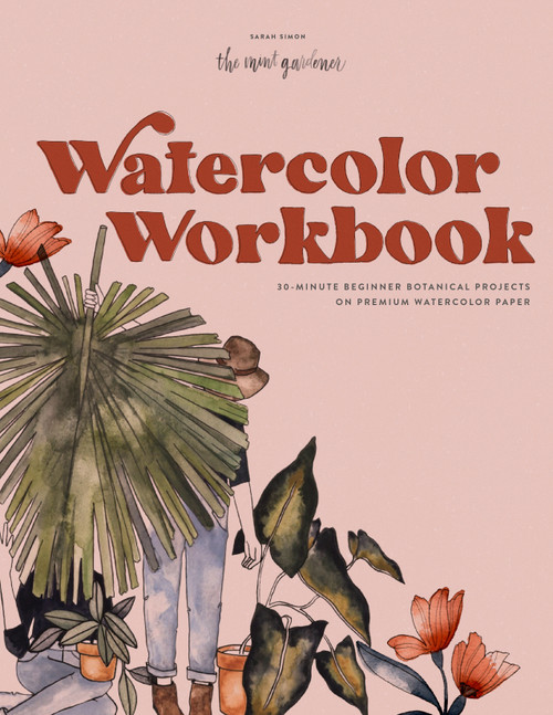 Watercolor Workbook (25 Beginner Botanical Projects on Premium Watercolor Paper) by Sarah Simon, Paige Tate & Co., 9781950968268