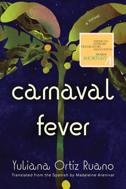 Carnaval Fever (A Novel) by Yuliana Ortiz Ruano, Madeleine Arenivar, 9781593768386