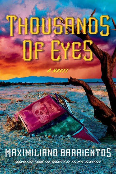 Thousands of Eyes (A Novel) by Maximiliano Barrientos, Thomas Bunstead, 9781640097506