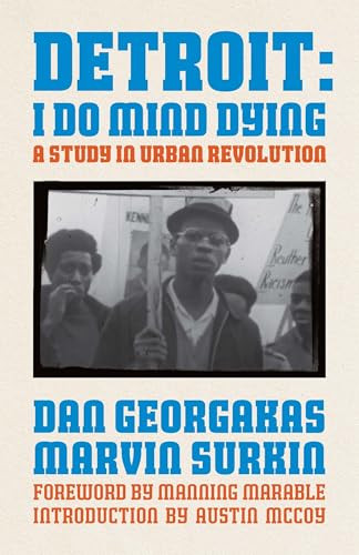 Detroit: I Do Mind Dying (Updated Edition) (A Study in Urban Revolution) by Dan Georgakas, Marvin Surkin, Manning Marable, Austin McCoy, 9798888909614