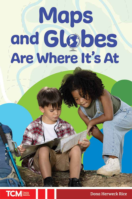 Maps and Globes Are Where It's At by Dona Herweck Rice, 9798330929672