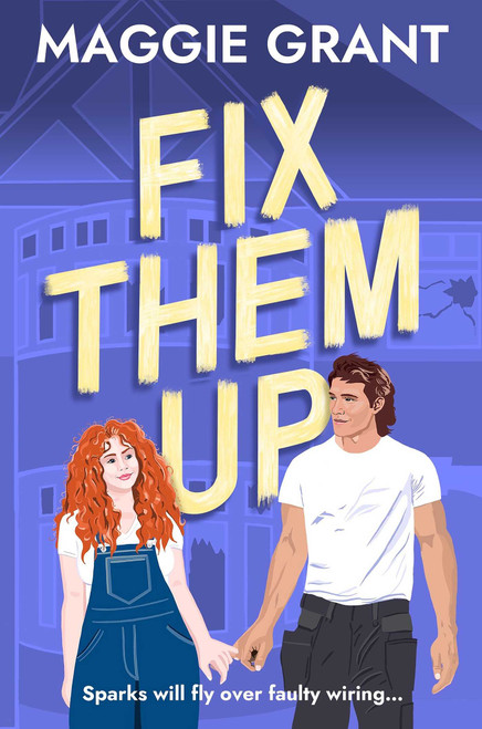 Fix Them Up (An irresistibly heart-warming and humorous love story for fans of grumpy-sunshine and small town romance (Everly Heath 1)) by Maggie Grant, 9781835014103