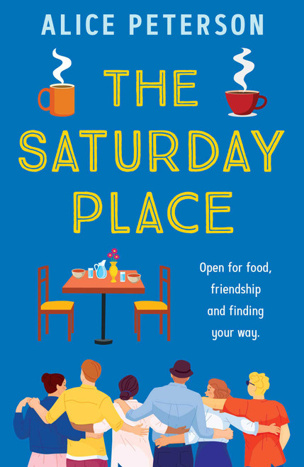 The Saturday Place (Open for food, friendship and finding your way -- the BRAND NEW tender and uplifting novel) by Alice Peterson, 9781915798527