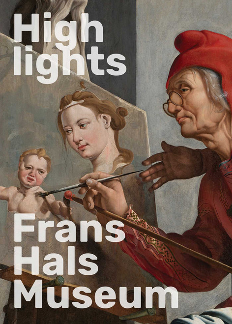 Highlights of the Frans Hals Museum (Bilingual Edition) by Geert-Jan Borgstein, 9789462626829
