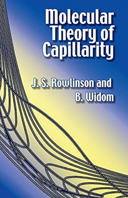Molecular Theory of Capillarity by J. S. Rowlinson, B. Widom, 9780486425443