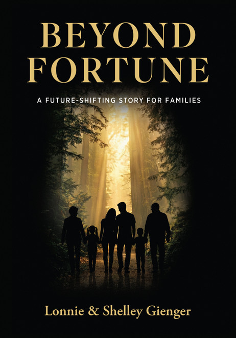 Beyond Fortune (A Future-Shifting Story for Families) by Lonnie & Shelley Gienger, Lonnie & Shelley Gienger, 9781960236364