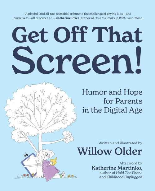 Get Off That *#!@!* Screen! by Willow Older, 9781963667813