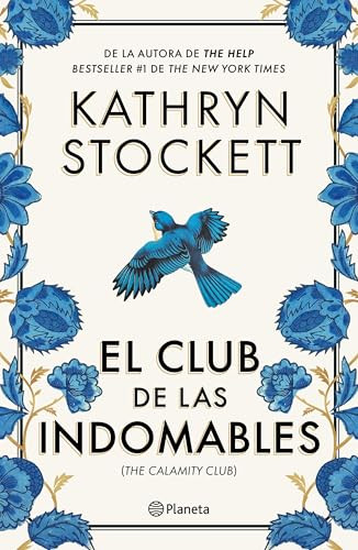 El club de las indomables (Novela) / The Calamity Club (A Novel) (Spanish Edition) by Kathryn Stockett, Núria Parés Sellarès, 9786073943093