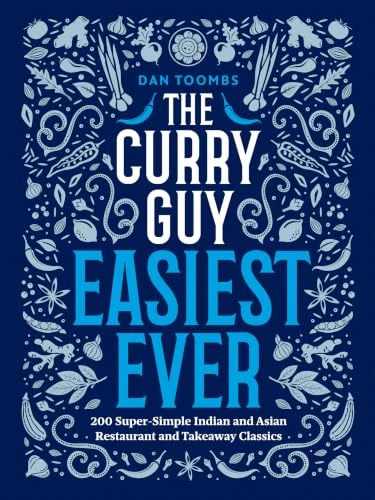 The Curry Guy Easiest Ever (200 Super-Simple Indian and Asian Restaurant and Takeaway Classics) by Dan Toombs, 9781807120801