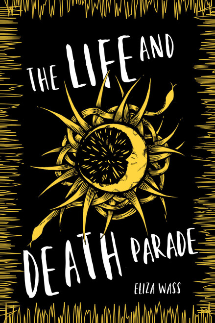 The Life and Death Parade by Eliza Wass, 9781484787526