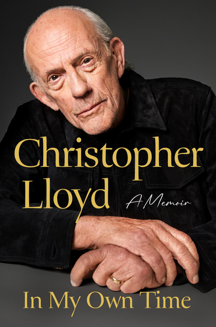 In My Own Time (A Memoir) by Christopher Lloyd, 9781538776544