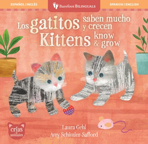 Los gatitos saben mucho y crecen / Kittens Know & Grow (Bilingual Edition) by Laura Gehl, Amy Schimler-Safford, 9798898591618