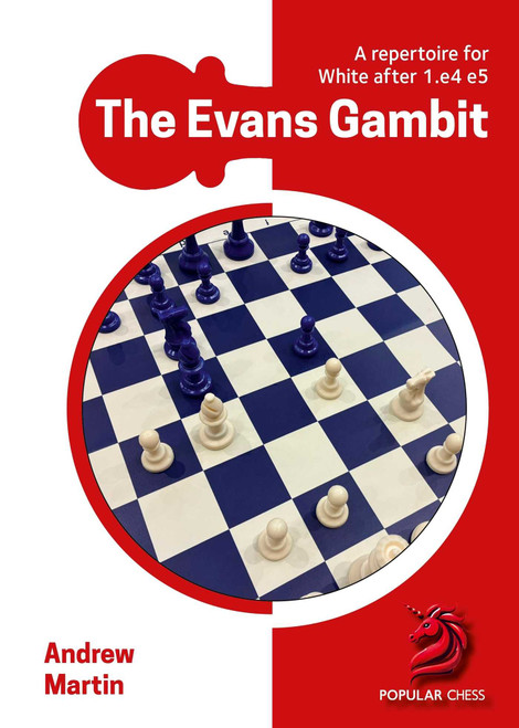 The Evans Gambit (A full repertoire for White after 1.e4 e5) by Andrew Martin, 9781836841012