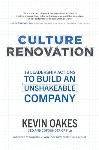 Culture Renovation: 18 Leadership Actions to Build an Unshakeable Company by Kevin Oakes, 9781260464368