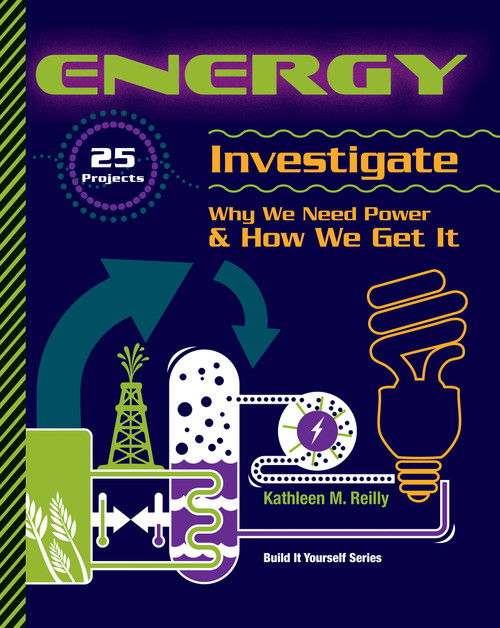 Energy (25 Projects Investigate Why We Need Power & How We Get It) by Kathleen M. Reilly, Mary Takacs-Moore, 9781934670347