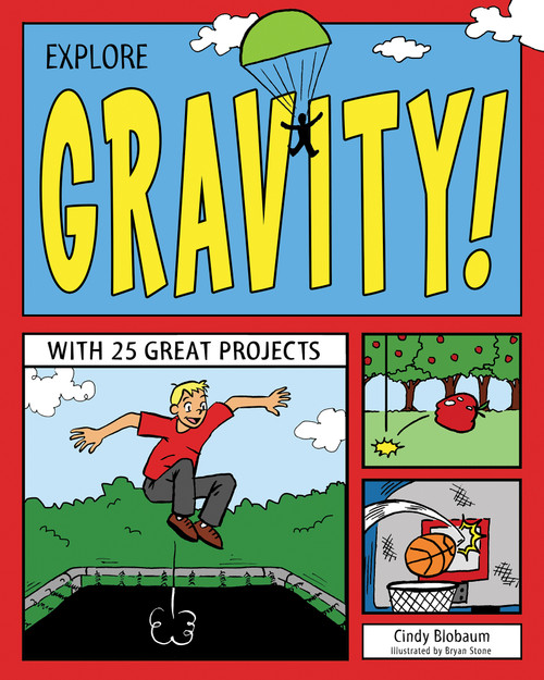 Explore Gravity! (With 25 Great Projects) by Cindy Blobaum, Bryan Stone, 9781619302075