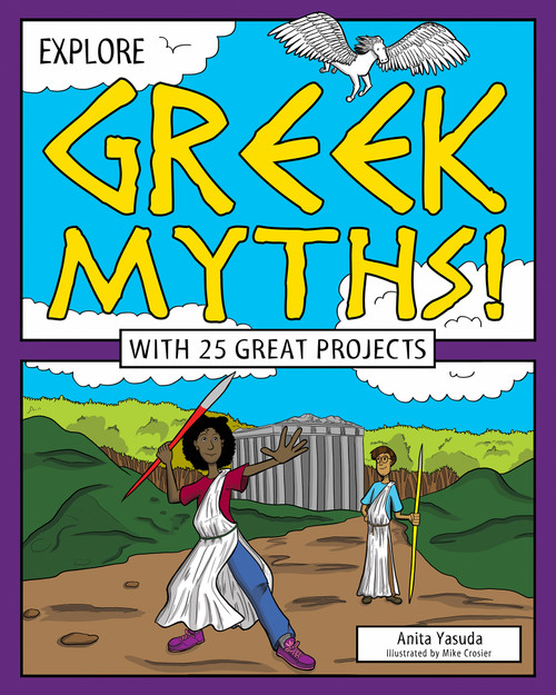 Explore Greek Myths! (With 25 Great Projects) by Anita  Yasuda, Mike Crosier, 9781619304505