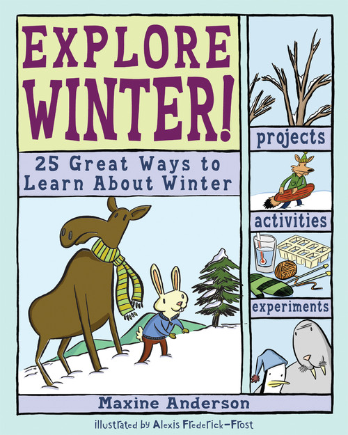 Explore Winter! (25 Great Ways to Learn About Winter) by Maxine Anderson, Alexis Frederick-Frost, 9780978503758