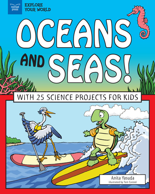 Oceans and Seas! (With 25 Science Projects for Kids) by Anita Yasuda, Tom Casteel, 9781619306981