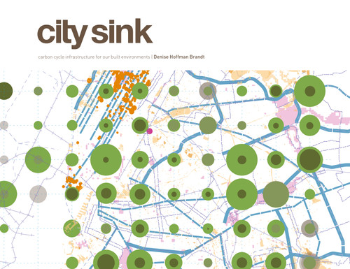 City Sink (Carbon Cycle Infrastructure for our Built Environments) by Denise Hoffman Brandt, Michael Sorkin, 9789881512581
