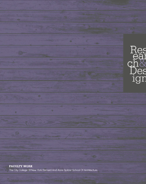 Research & Design (Faculty Work: The City College of New York Bernard and Anne Spitzer School of Architecture) by George Ranalli, George Ranalli, 9789810839666