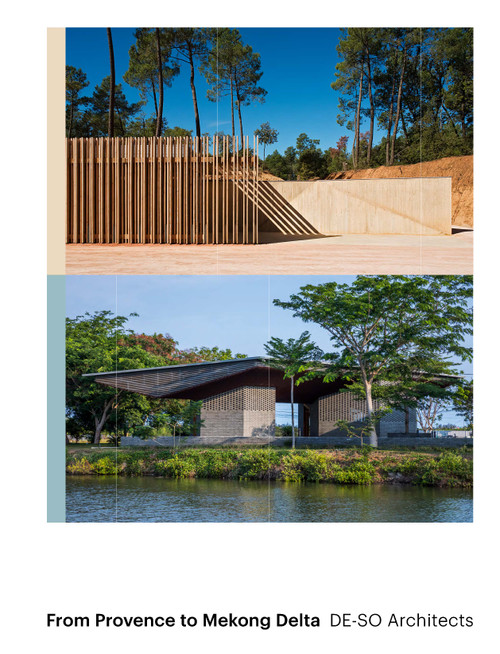 From Provence to Mekong Delta (DE-SO Architects) by Francois Defrain, Olivier Souquet, Hervé Abbadie, 9781946226471