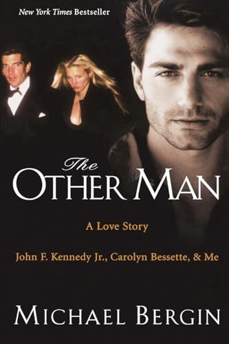 The Other Man (John F. Kennedy Jr., Carolyn Bessette, and Me) by Michael Bergin, 9780060723903