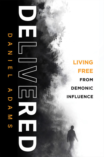 Delivered (Living Free From Demonic Influence) by Daniel Adams, 9781636416243