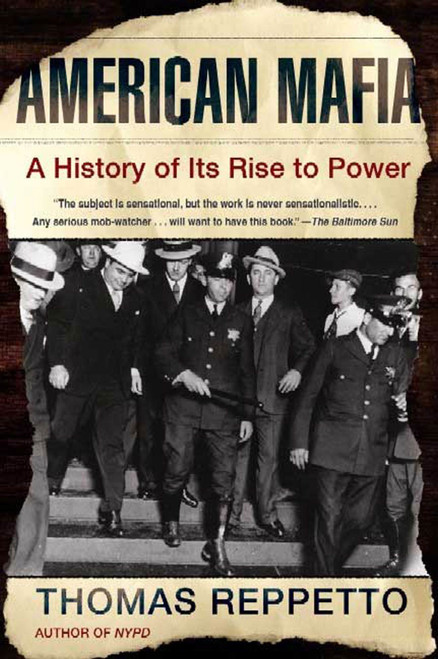American Mafia (A History of Its Rise to Power) by Thomas Reppetto, 9780805077988
