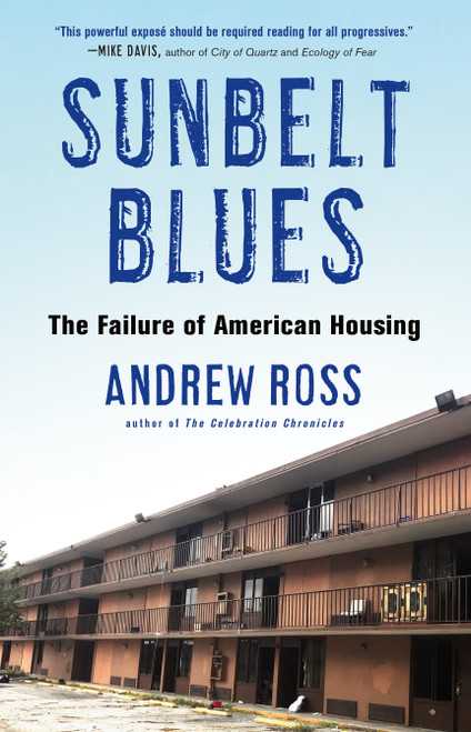Sunbelt Blues (The Failure of American Housing) by Andrew Ross, 9781250848895