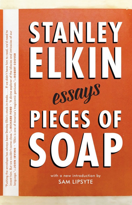 Pieces of Soap (Essays) by Stanley Elkin, Sam Lipsyte, 9781941040379