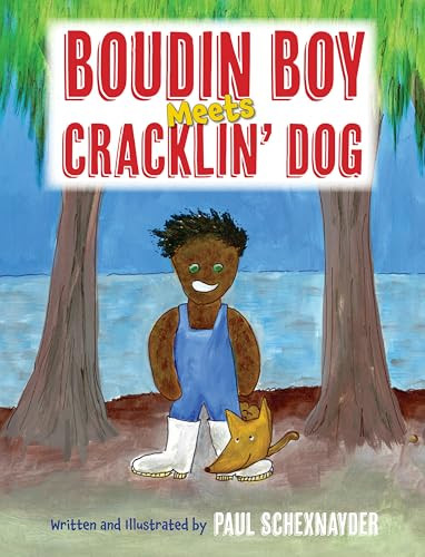 Boudin Boy Meets Cracklin' Dog by Paul Schexnayder, 9781455628971