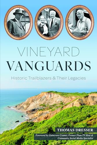Vineyard Vanguards (Historic Trailblazers & Their Legacies) by Thomas Dresser, Thomas Dresser, 9781540299260