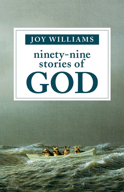 Ninety-Nine Stories of God by Joy Williams, 9781941040355