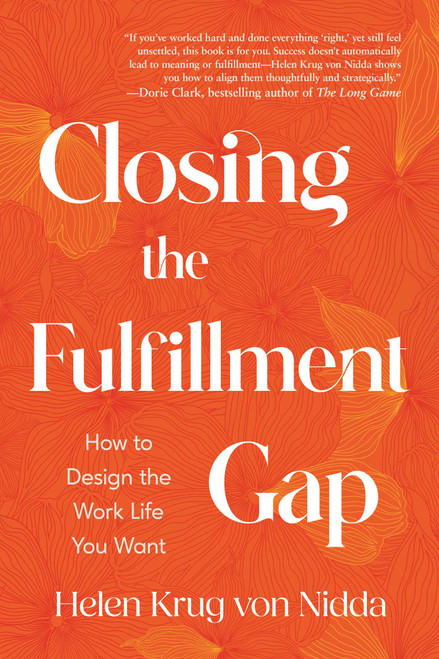Closing the Fulfillment Gap (How to Design the Work Life You Want) by Helen Krug von Nidda, 9798895656211